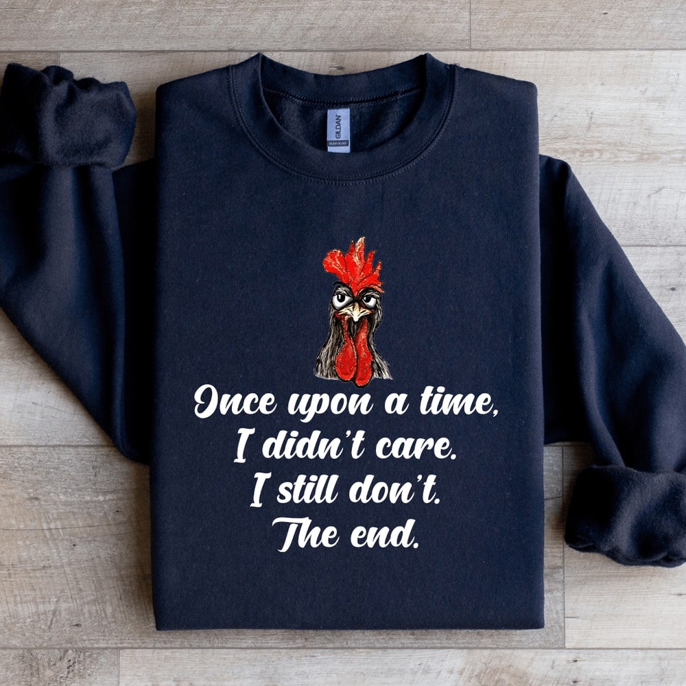 Once Upon A Time I Didnt Care Sweatshirt 1