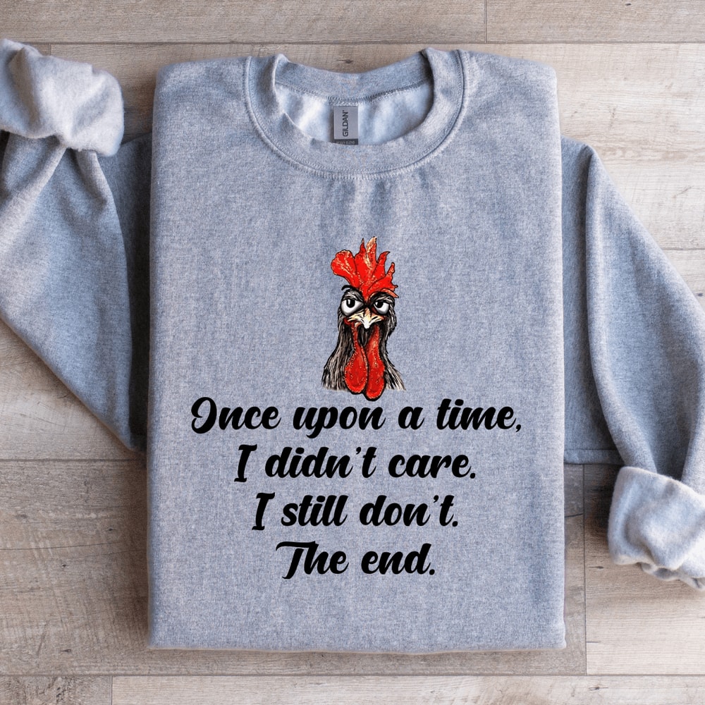 Once Upon A Time I Didnt Care Sweatshirt 2