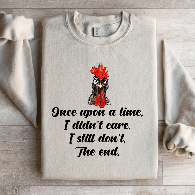 Once Upon A Time I Didnt Care Sweatshirt 3