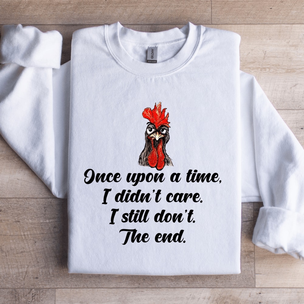 Once Upon A Time I Didnt Care Sweatshirt 4