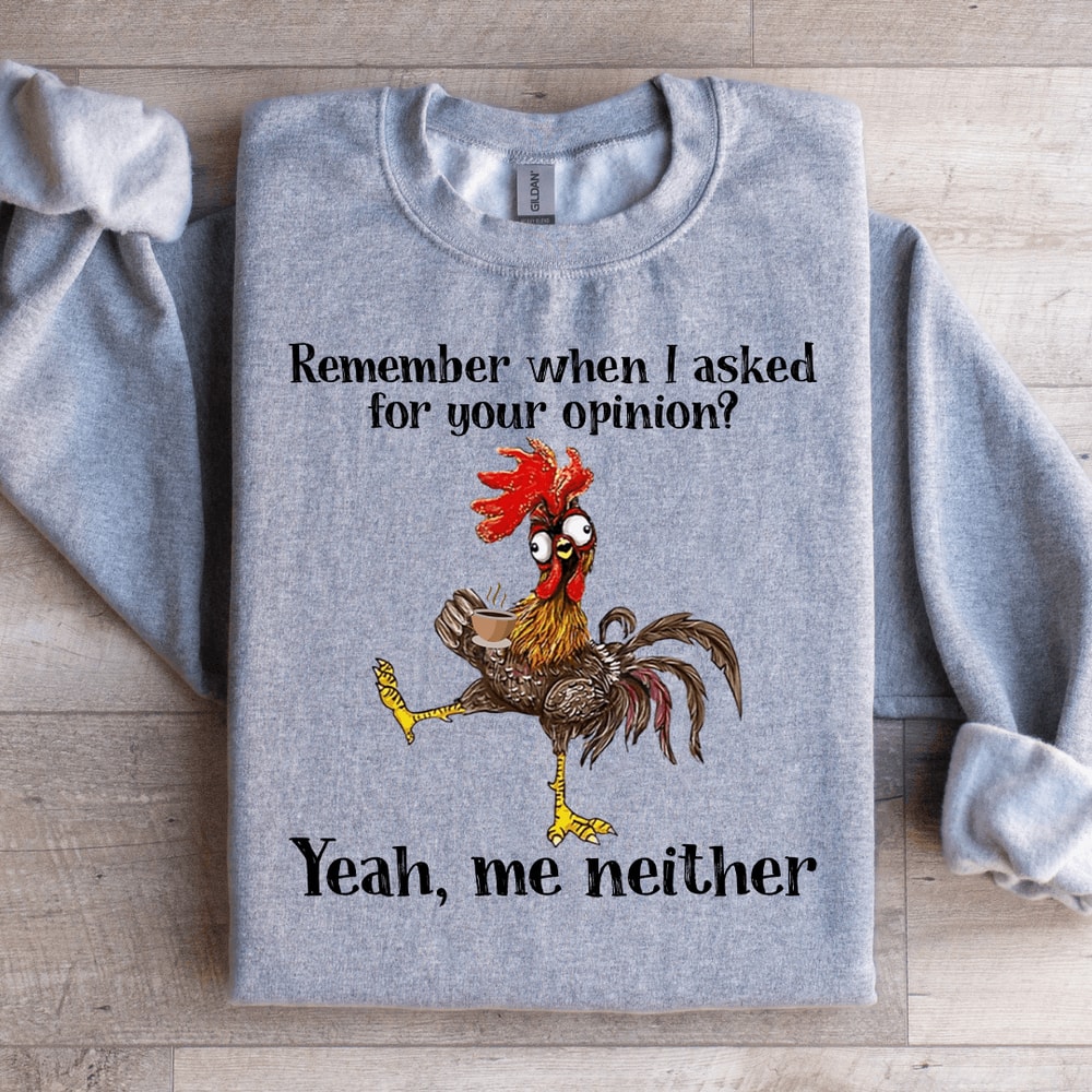 Remember When I Asked For Your Opinion Sweatshirt 2