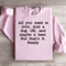 All You Need Is Love Sweatshirt 2