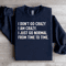 I Dont Go Crazy I Am Crazy Sweatshirt 1