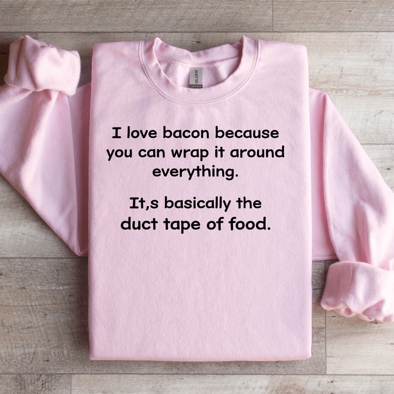 I Love Bacon Because You Can Wrap Sweatshirt 2