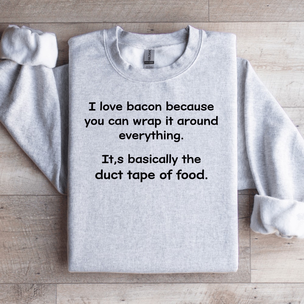 I Love Bacon Because You Can Wrap Sweatshirt 4