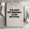 Im Not Stubborn My Way Is Just Better Sweatshirt 1