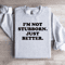 Im Not Stubborn My Way Is Just Better Sweatshirt 2