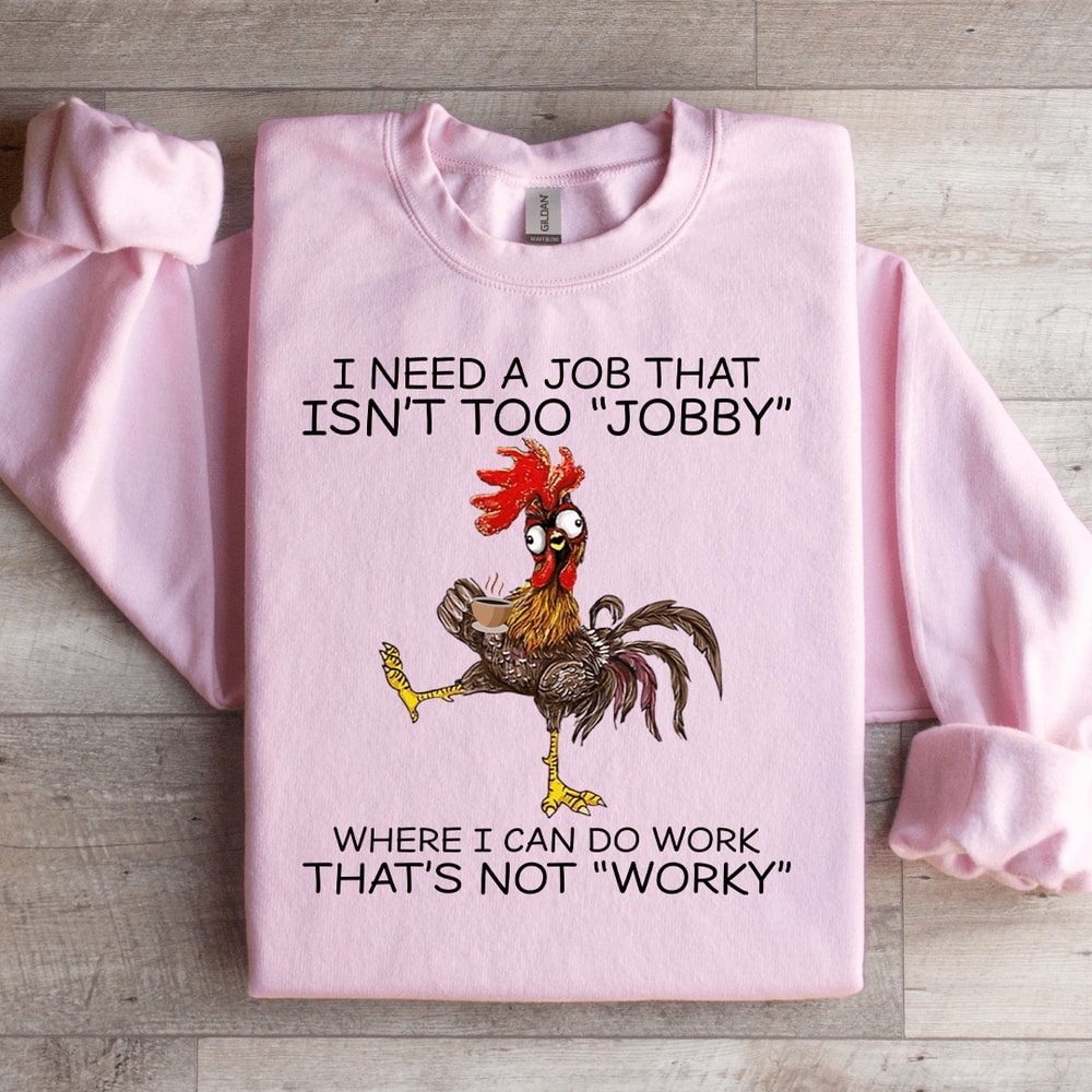 I Need A Job That Isnt Too Jobby Sweatshirt 2