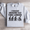 I Thought Growing Old Would Take Longer Sweatshirt 4