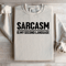 Sarcasm Is My Second Language Sweatshirt 2