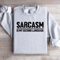 Sarcasm Is My Second Language Sweatshirt 3