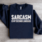 Sarcasm Is My Second Language Sweatshirt 4