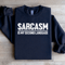 Sarcasm Is My Second Language Sweatshirt 4