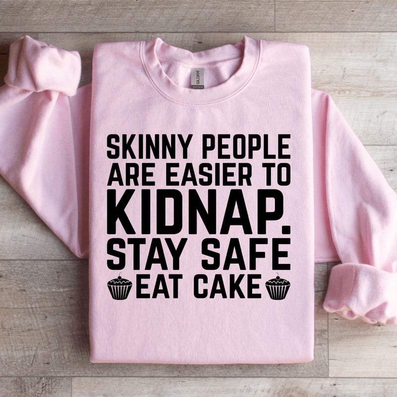 Skinny People Are Easier To Kidnap Sweatshirt 2