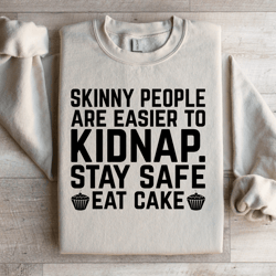skinny people are easier to kidnap sweatshirt
