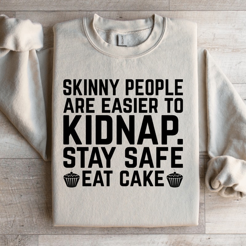 Skinny People Are Easier To Kidnap Sweatshirt 0