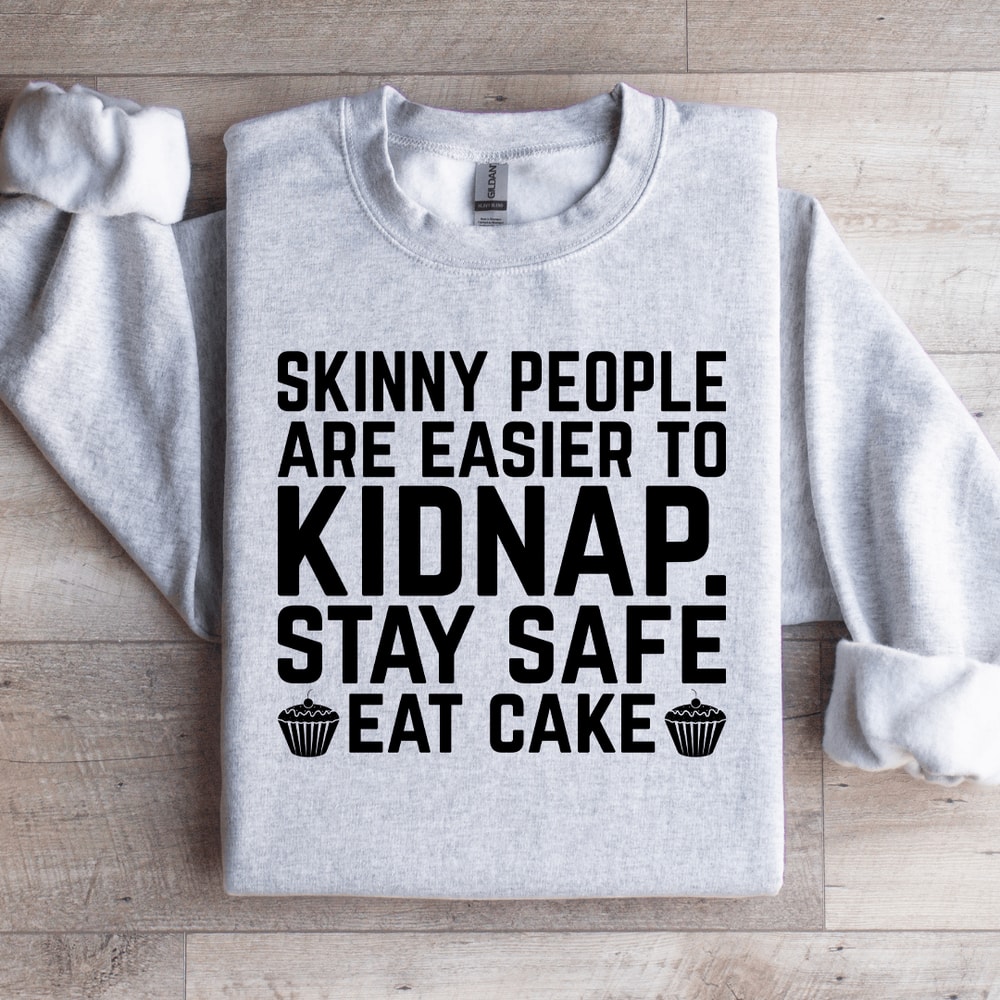 Skinny People Are Easier To Kidnap Sweatshirt 3