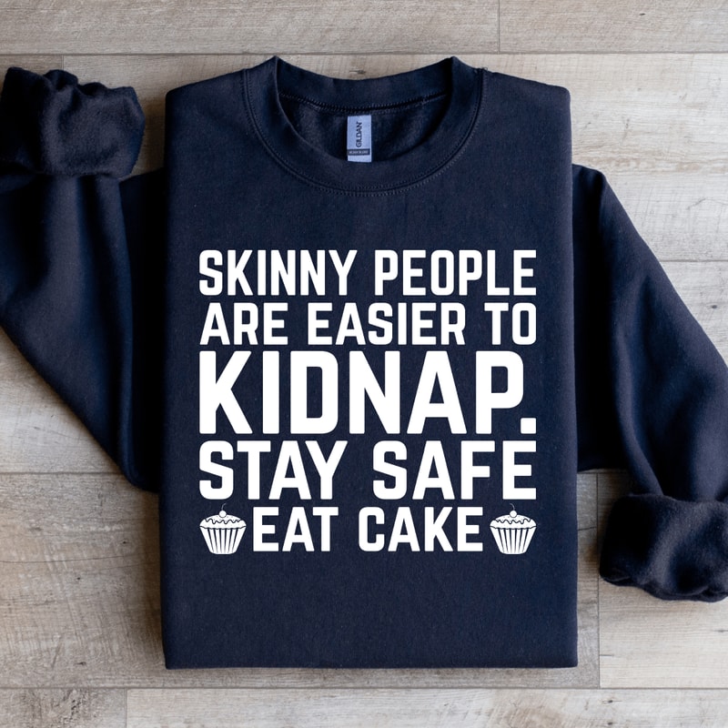 Skinny People Are Easier To Kidnap Sweatshirt 4