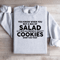You Know When You Buy A Bag Of Salad Sweatshirt 0