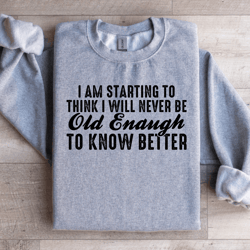 i am starting to think sweatshirt