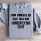 I Am Unable To Quit As Sweatshirt 4