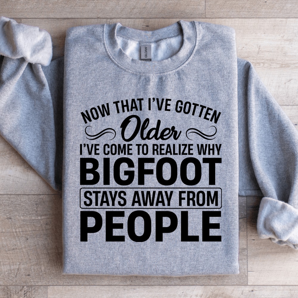 Now That I've Gotten Older Sweatshirt