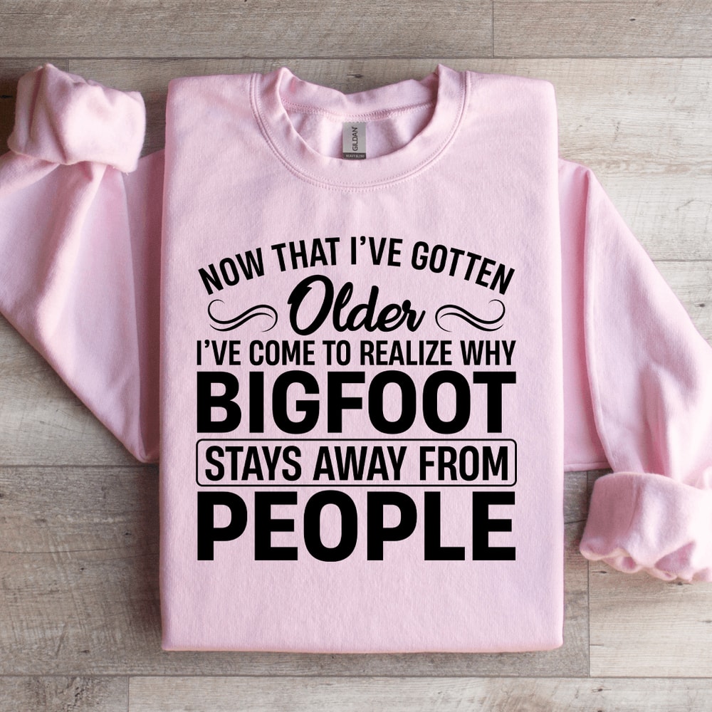 Now That I've Gotten Older Sweatshirt