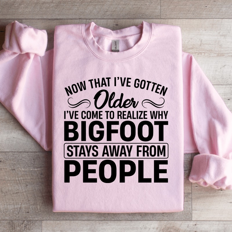Now That I've Gotten Older Sweatshirt