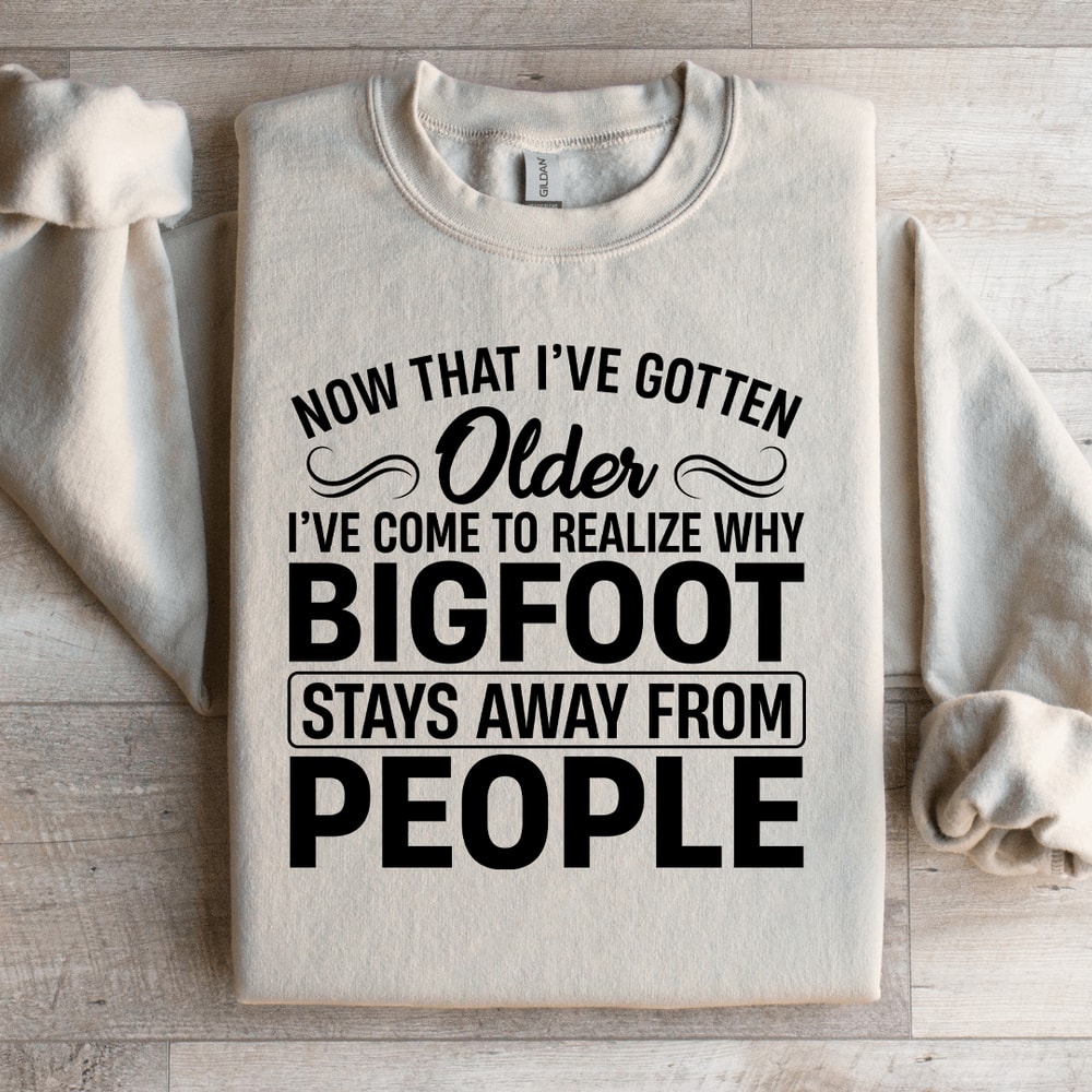 Now That I've Gotten Older Sweatshirt