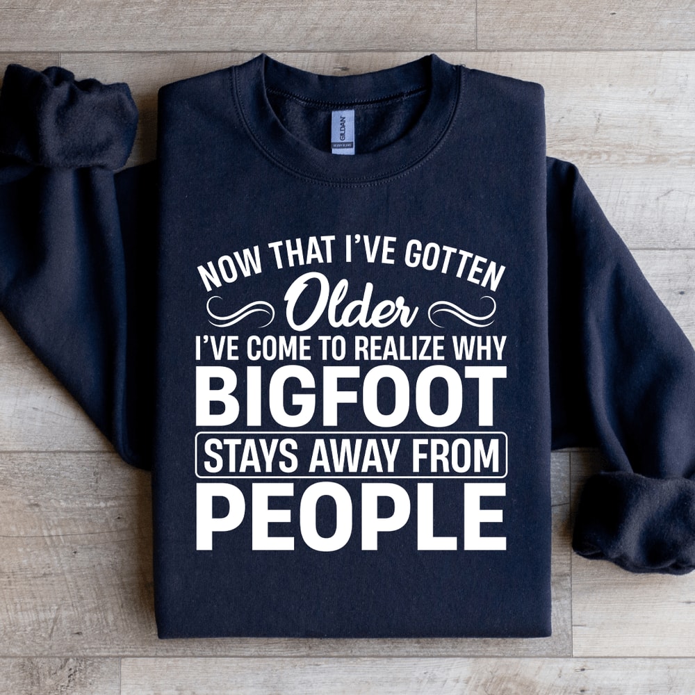 Now That I've Gotten Older Sweatshirt