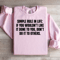 Simple Rule In Life Sweatshirt 2