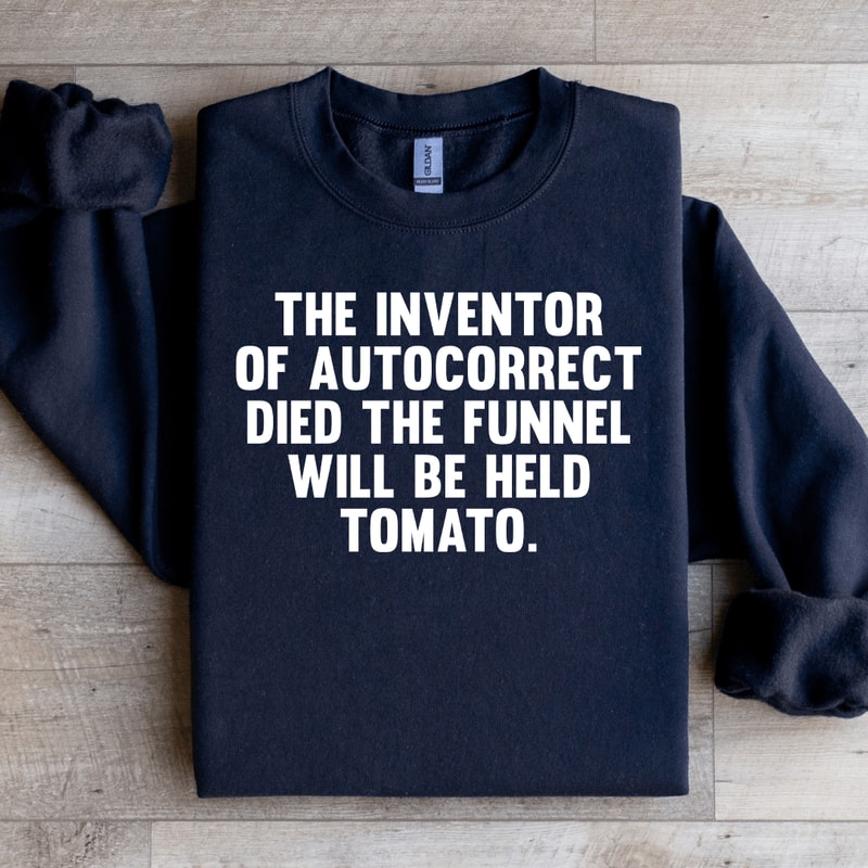 The Inventor Of Autocorrect Died Sweatshirt 1