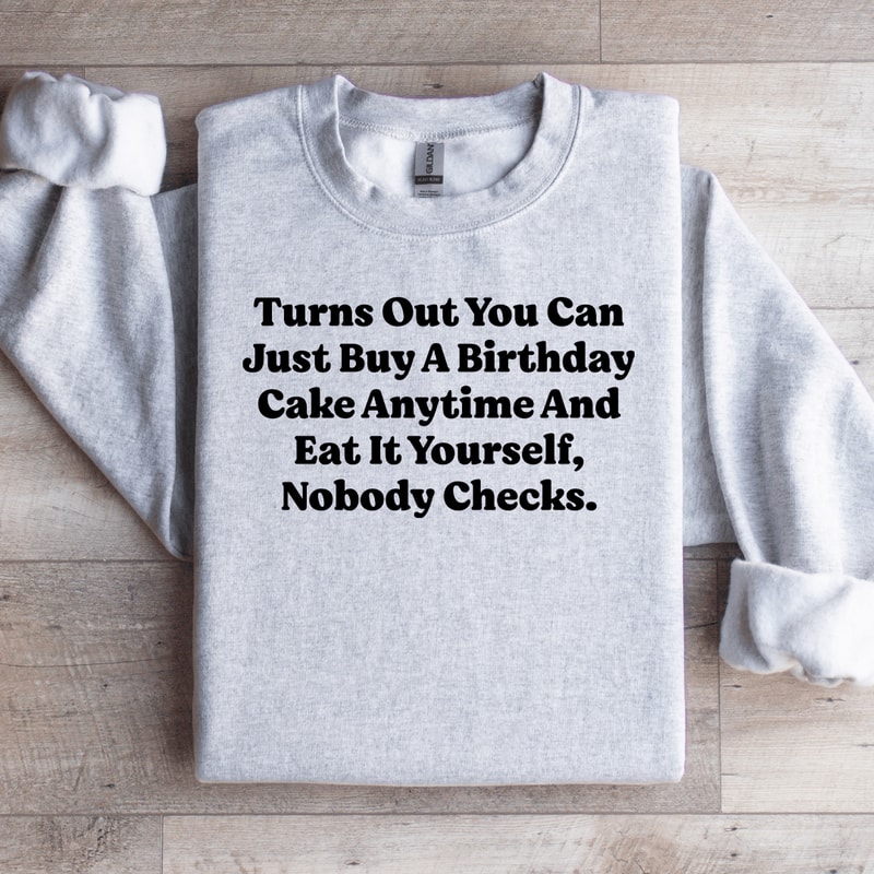 Turns Out You Can Just Buy Sweatshirt 4