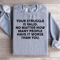 Your Struggle Is Valid Sweatshirt 1