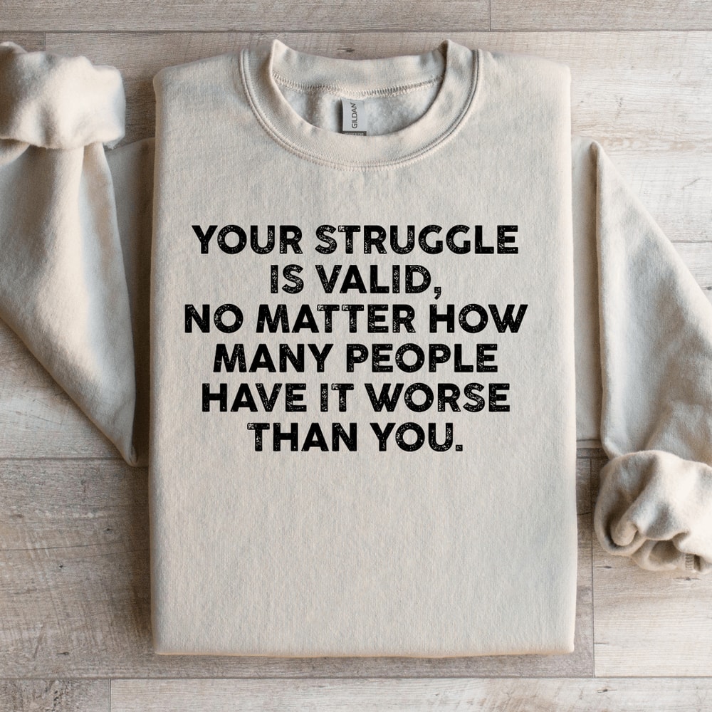 Your Struggle Is Valid Sweatshirt 3