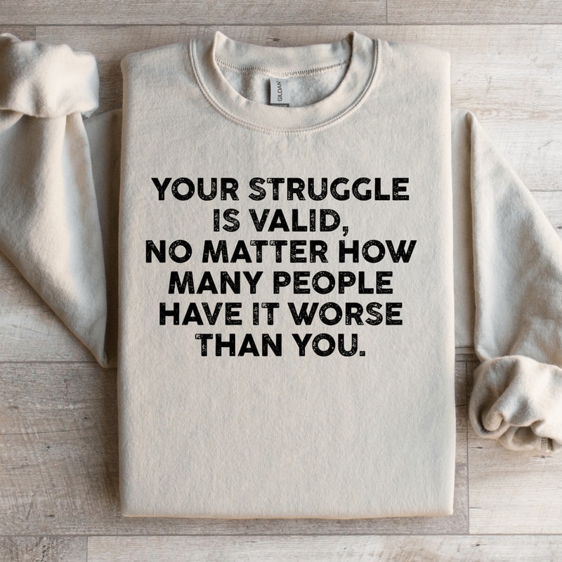 Your Struggle Is Valid Sweatshirt 3