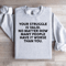 Your Struggle Is Valid Sweatshirt 0