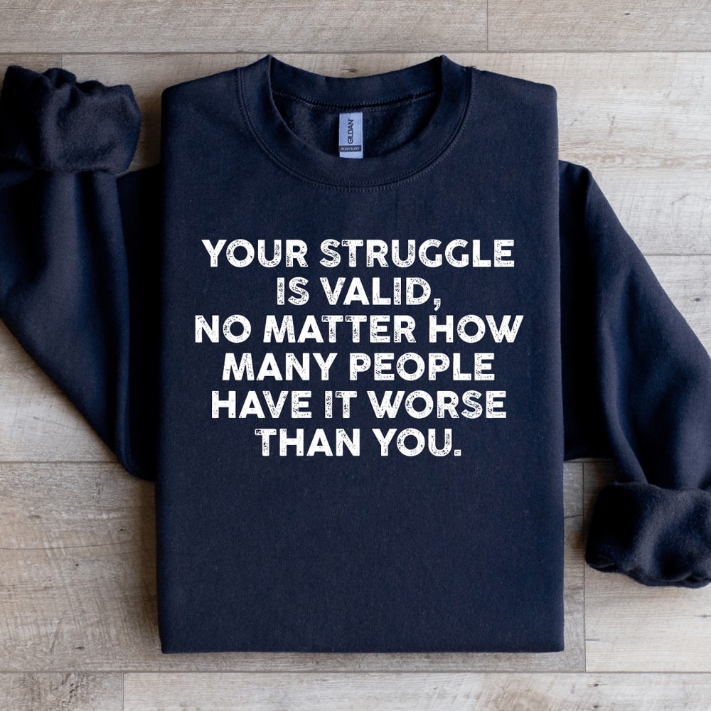 Your Struggle Is Valid Sweatshirt 4