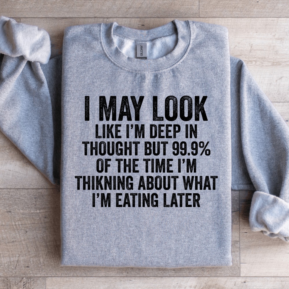 I May Look Like Im Deep In Thought Sweatshirt 2