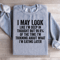 I May Look Like Im Deep In Thought Sweatshirt 2