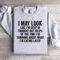 I May Look Like Im Deep In Thought Sweatshirt 4