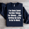 Ive Done Some Terrible Things For Money Sweatshirt 1