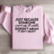 Just Because Someone Carries It Well Sweatshirt 3