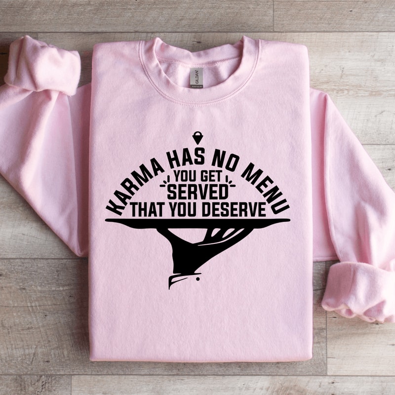Karma Has No Menu You Get Served Sweatshirt 2