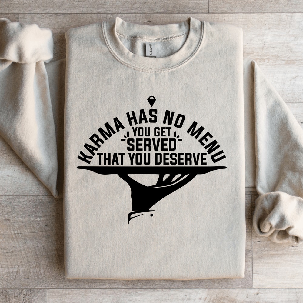 Karma Has No Menu You Get Served Sweatshirt 3