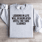Lessons In Life Will Be Repeated Sweatshirt 4