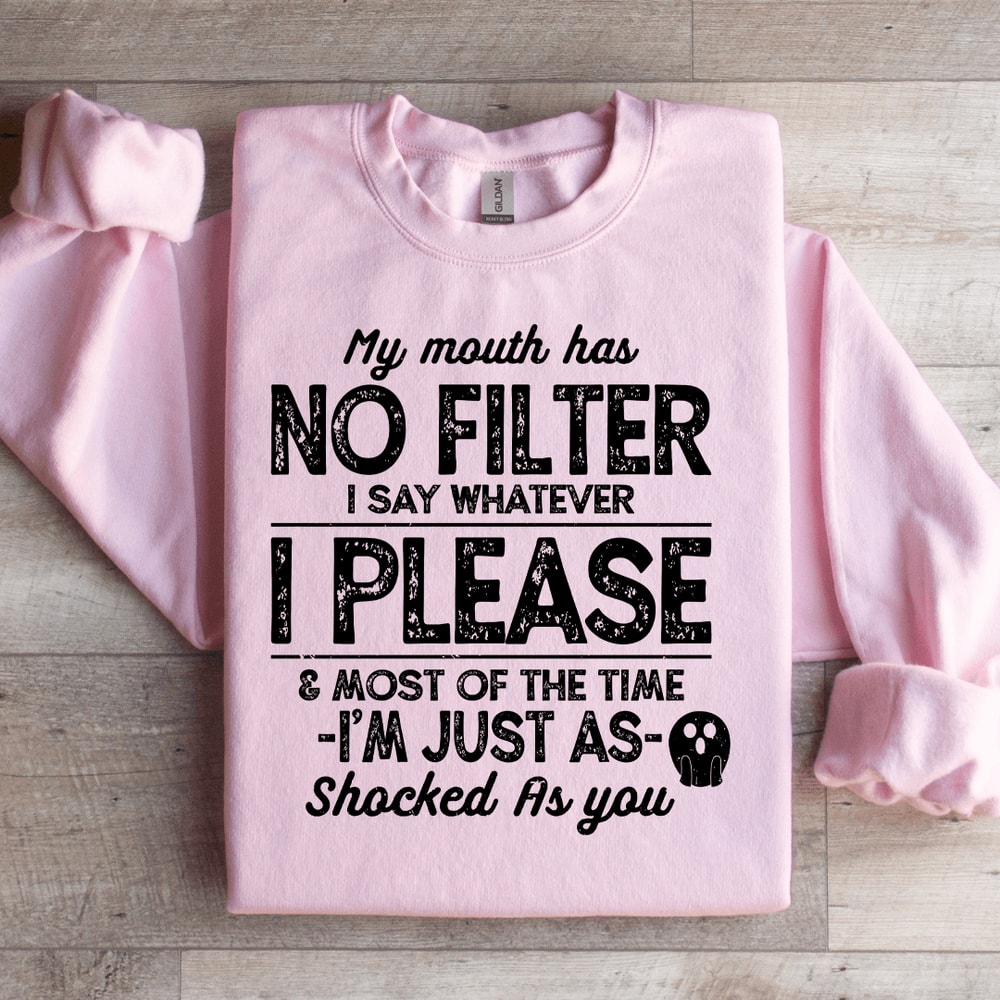 My Mouth Has No Filter I Say Whatever Sweatshirt 3