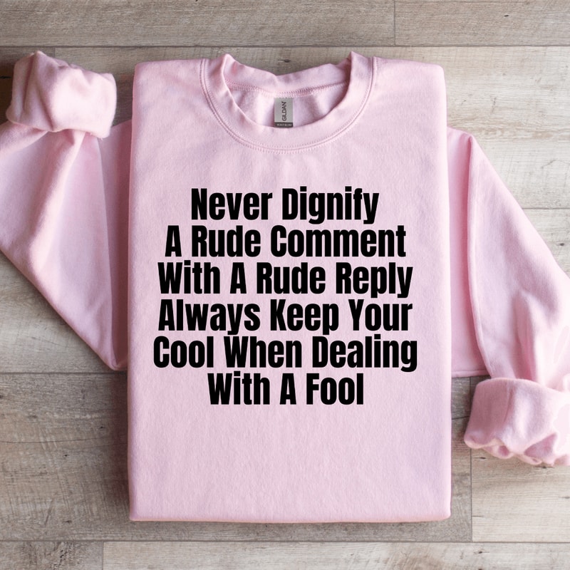 Never Dignify A Rude Comment Sweatshirt 2