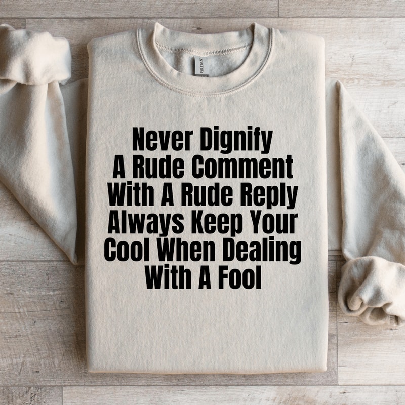 Never Dignify A Rude Comment Sweatshirt 3