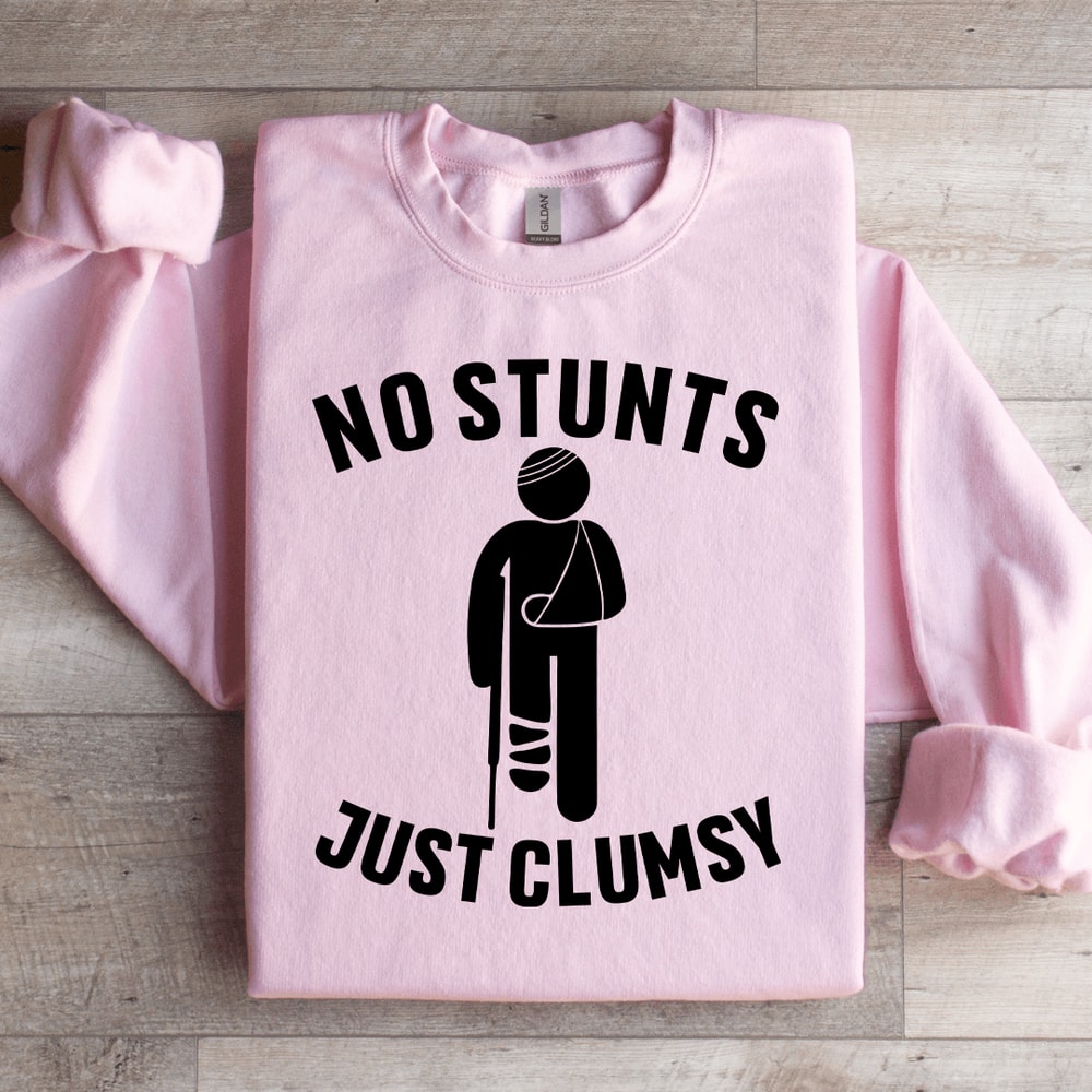 No Stunts Just Clumsy Sweatshirt 1